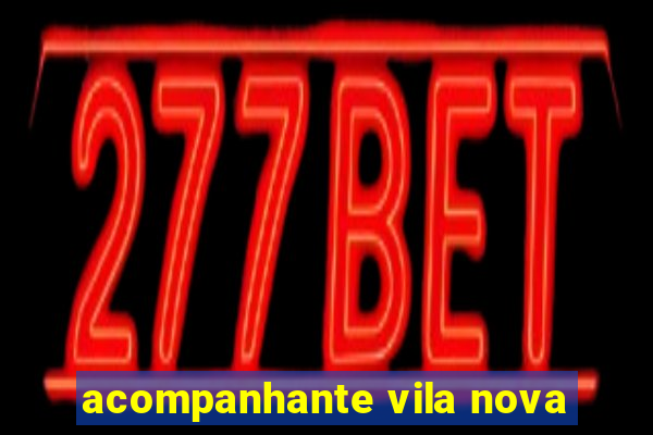 acompanhante vila nova